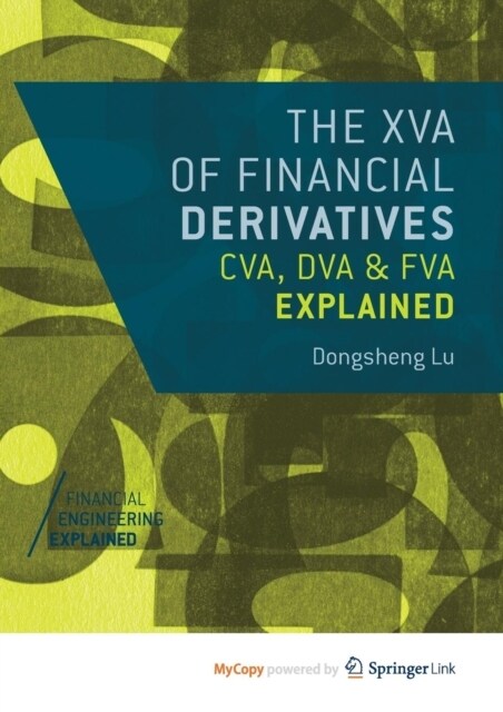 The XVA of Financial Derivatives : CVA, DVA and FVA Explained (Paperback)