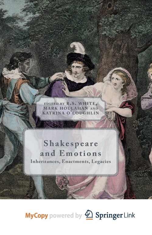 Shakespeare and Emotions : Inheritances, Enactments, Legacies (Paperback)