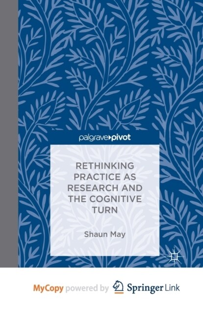 Rethinking Practice as Research and the Cognitive Turn (Paperback)