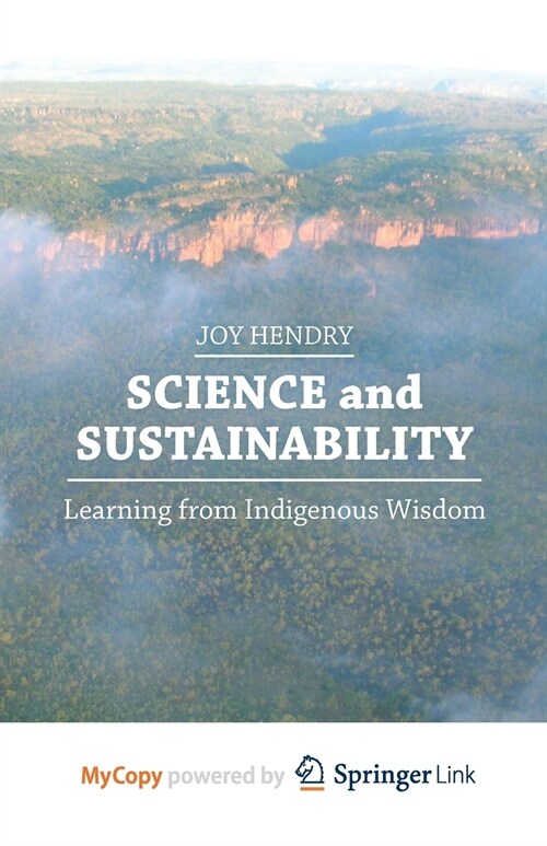 Science and Sustainability : Learning from Indigenous Wisdom (Paperback)