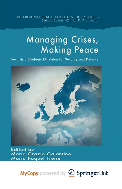 Managing Crises, Making Peace : Towards a Strategic EU Vision for Security and Defense (Paperback)