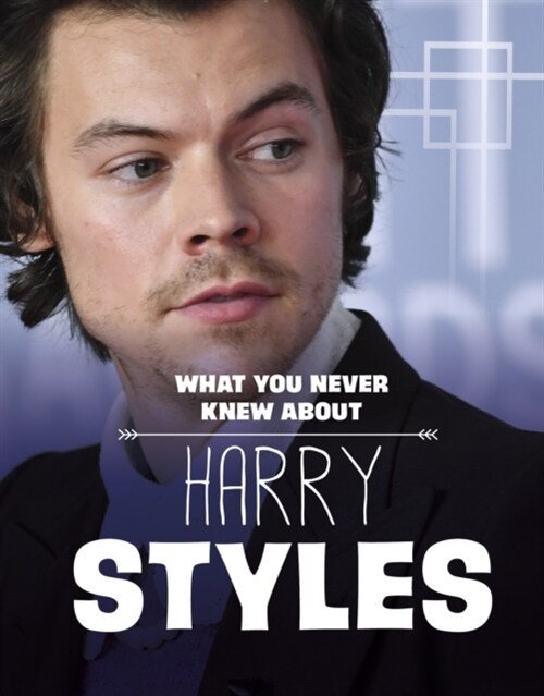 What You Never Knew About Harry Styles (Hardcover)