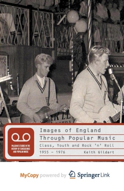 Images of England Through Popular Music : Class, Youth and Rock n Roll, 1955-1976 (Paperback)