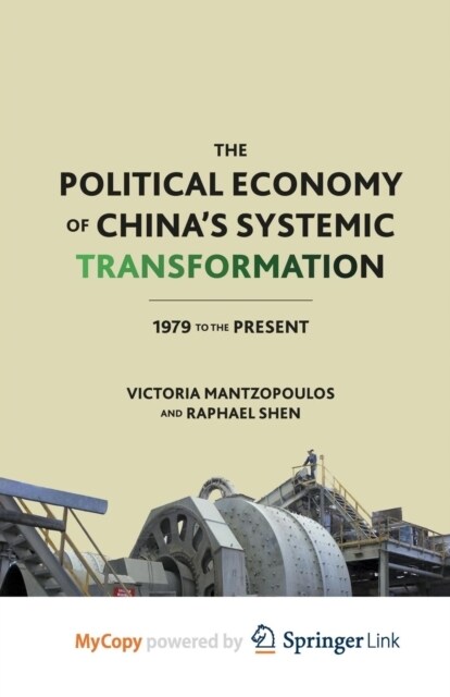 The Political Economy of Chinas Systemic Transformation : 1979 to the Present (Paperback)
