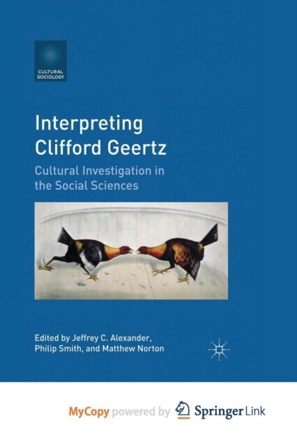 Interpreting Clifford Geertz : Cultural Investigation in the Social Sciences (Paperback)