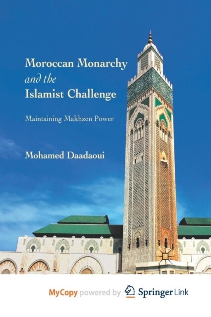 Moroccan Monarchy and the Islamist Challenge : Maintaining Makhzen Power (Paperback)