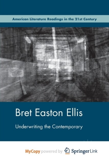 Bret Easton Ellis : Underwriting the Contemporary (Paperback)