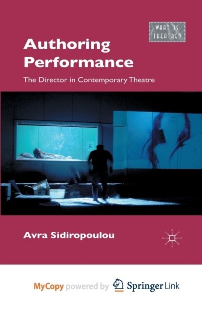 Authoring Performance : The Director in Contemporary Theatre (Paperback)