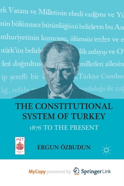 The Constitutional System of Turkey : 1876 to the Present (Paperback)