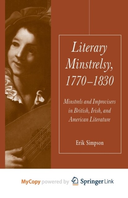 Literary Minstrelsy, 1770-1830 : Minstrels and Improvisers in British, Irish, and American Literature (Paperback)