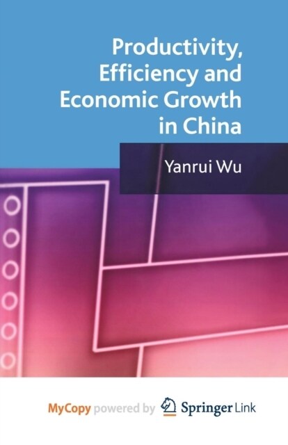 Productivity, Efficiency and Economic Growth in China (Paperback)