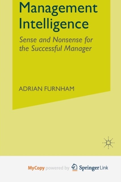 Management Intelligence : Sense and Nonsense for the Successful Manager (Paperback)