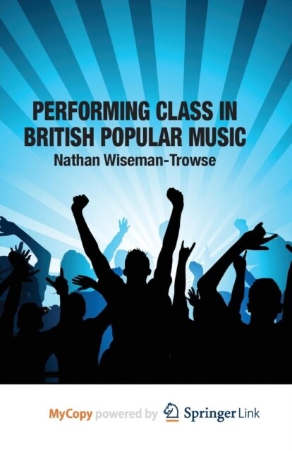 Performing Class in British Popular Music (Paperback)