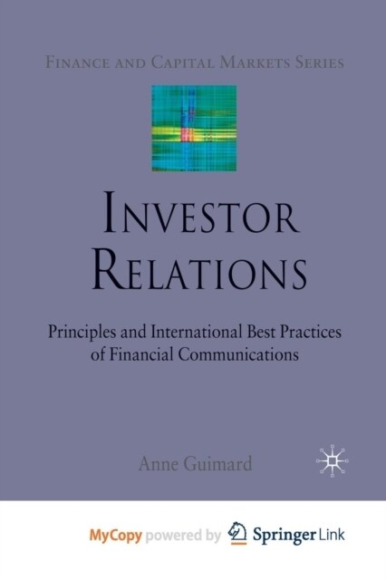 Investor Relations : Principles and International Best Practices of Financial Communications (Paperback)