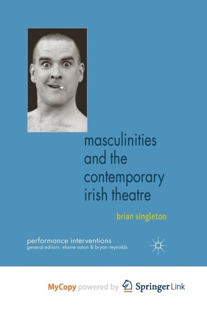 Masculinities and the Contemporary Irish Theatre (Paperback)