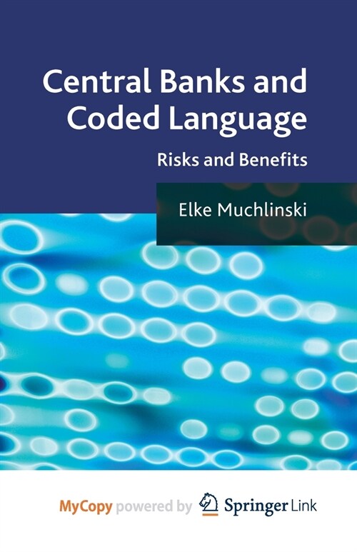 Central Banks and Coded Language : Risks and Benefits (Paperback)
