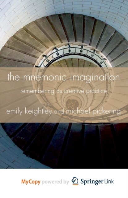 The Mnemonic Imagination : Remembering as Creative Practice (Paperback)