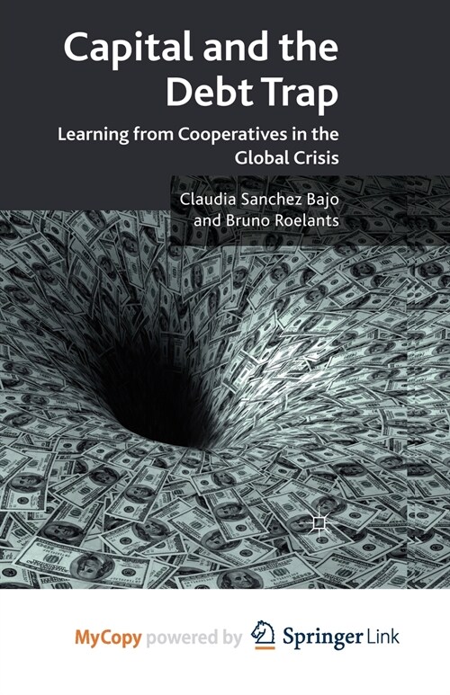 Capital and the Debt Trap : Learning from cooperatives in the global crisis (Paperback)