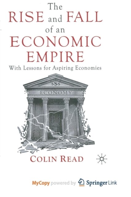 The Rise and Fall of an Economic Empire : With Lessons for Aspiring Economies (Paperback)