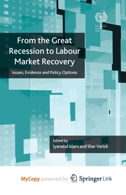 From the Great Recession to Labour Market Recovery : Issues, Evidence and Policy Options (Paperback)