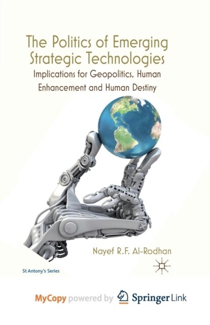The Politics of Emerging Strategic Technologies : Implications for Geopolitics, Human Enhancement and Human Destiny (Paperback)