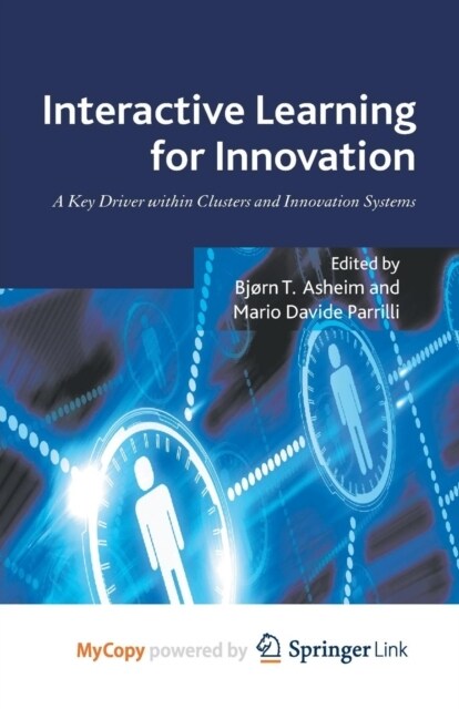 Interactive Learning for Innovation : A Key Driver within Clusters and Innovation Systems (Paperback)