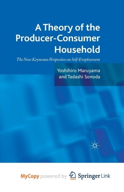 A Theory of the Producer-Consumer Household : The New Keynesian Perspective on Self-Employment (Paperback)