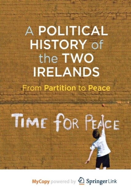 A Political History of the Two Irelands : From Partition to Peace (Paperback)