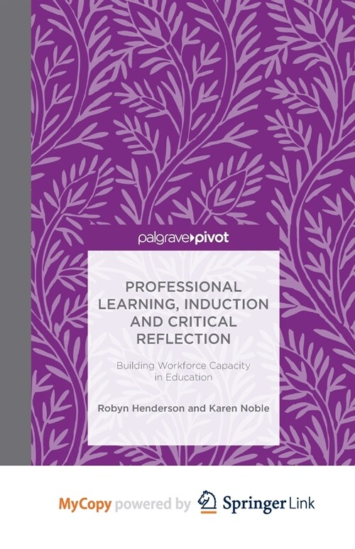 Professional Learning, Induction and Critical Reflection : Building Workforce Capacity in Education (Paperback)