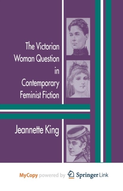 The Victorian Woman Question in Contemporary Feminist Fiction (Paperback)