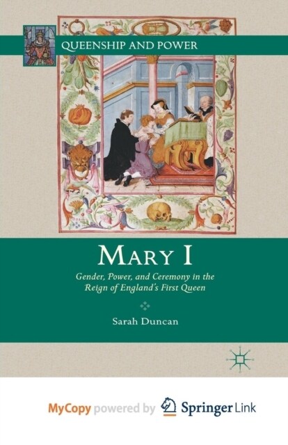 Mary I : Gender, Power, and Ceremony in the Reign of Englands First Queen (Paperback)