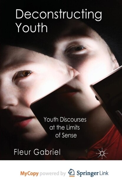 Deconstructing Youth : Youth Discourses at the Limits of Sense (Paperback)