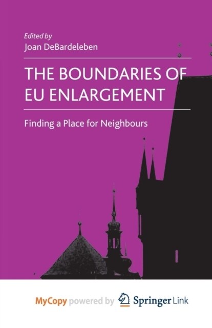 The Boundaries of EU Enlargement : Finding a Place for Neighbours (Paperback)