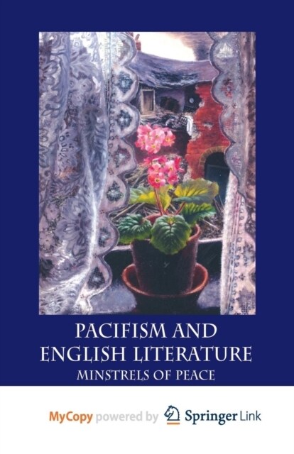 Pacifism and English Literature : Minstrels of Peace (Paperback)