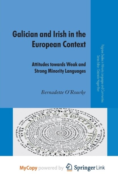 Galician and Irish in the European Context : Attitudes Towards Weak and Strong Minority Languages (Paperback)