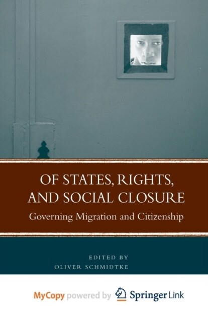 Of States, Rights, and Social Closure : Governing Migration and Citizenship (Paperback)
