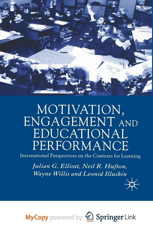 Motivation, Engagement and Educational Performance : International Perspectives on the Contexts for Learning (Paperback)