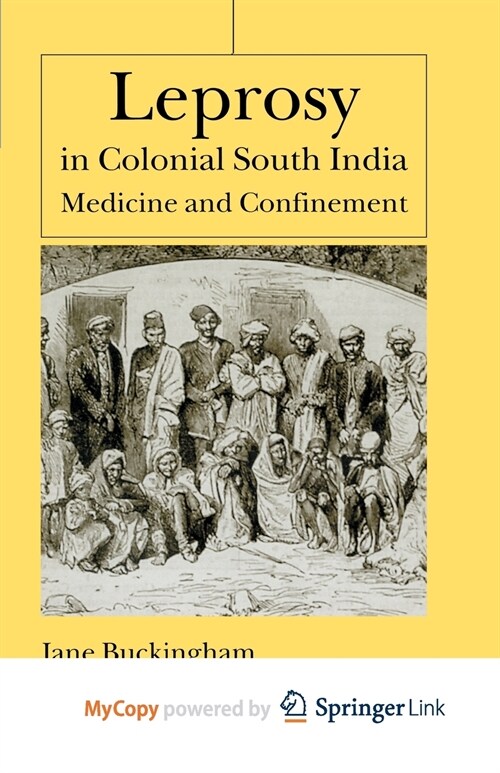 Leprosy in Colonial South India : Medicine and Confinement (Paperback)