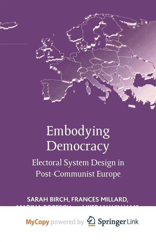 Embodying Democracy : Electoral System Design in Post-Communist Europe (Paperback)
