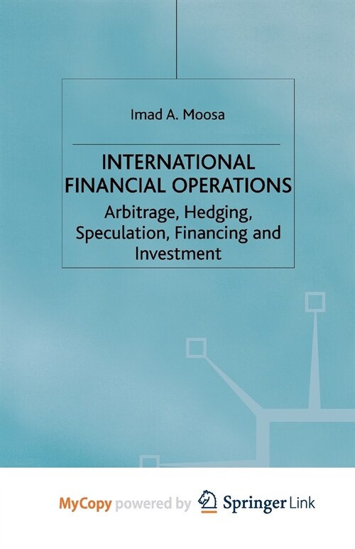 International Financial Operations : Arbitrage, Hedging, Speculation, Financing and Investment (Paperback)