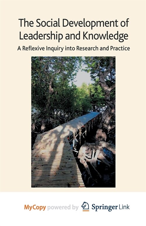 The Social Development of Leadership and Knowledge : A Reflexive Inquiry into Research and Practice (Paperback)