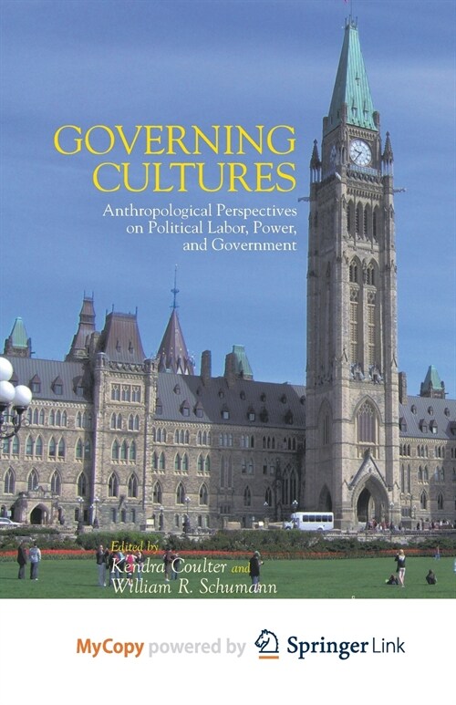 Governing Cultures : Anthropological Perspectives on Political Labor, Power, and Government (Paperback)