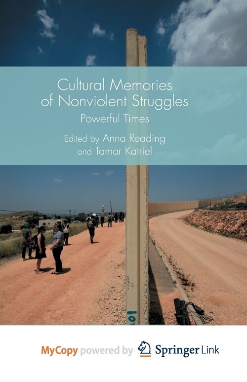 Cultural Memories of Nonviolent Struggles : Powerful Times (Paperback)