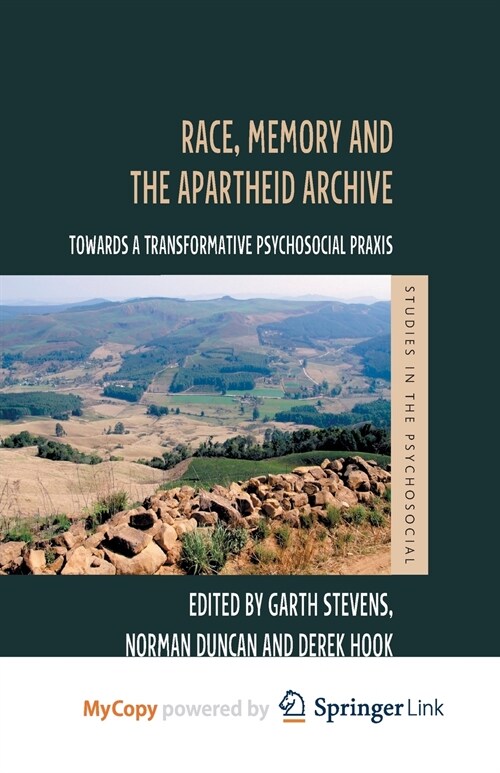 Race, Memory and the Apartheid Archive : Towards a Transformative Psychosocial Praxis (Paperback)