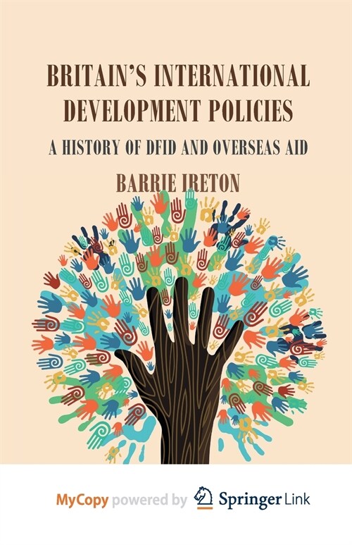 Britains International Development Policies : A History of DFID and Overseas Aid (Paperback)