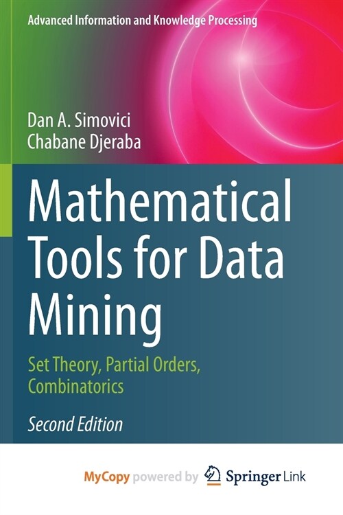 Mathematical Tools for Data Mining : Set Theory, Partial Orders, Combinatorics (Paperback)