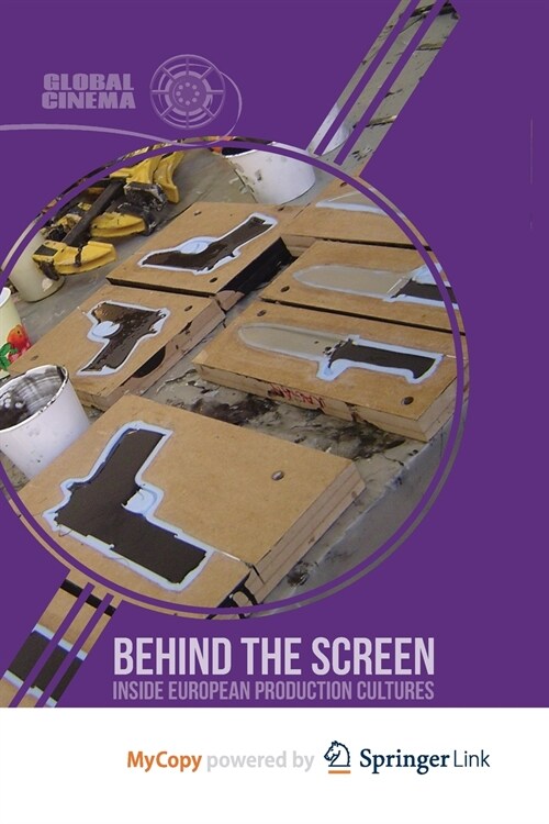 Behind the Screen : Inside European Production Cultures (Paperback)