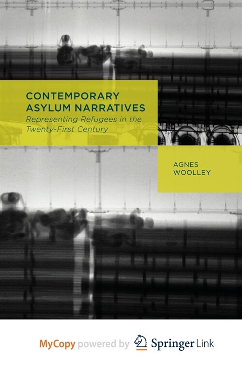 Contemporary Asylum Narratives : Representing Refugees in the Twenty-First Century (Paperback)