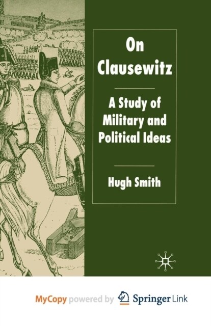 On Clausewitz : A Study of Military and Political Ideas (Paperback)