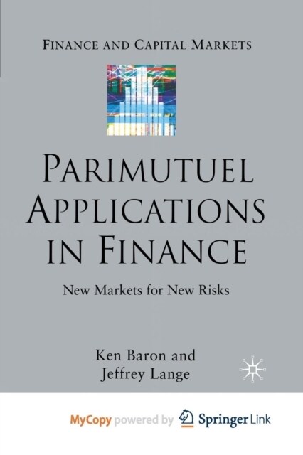 Parimutuel Applications In Finance : New Markets for New Risks (Paperback)